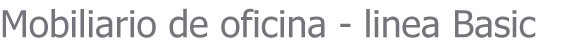 Mobiliario de oficina - linea Basic